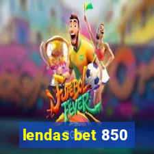 lendas bet 850